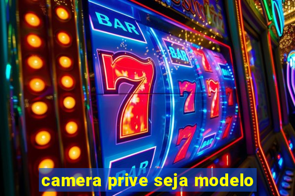 camera prive seja modelo